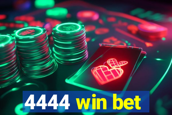 4444 win bet